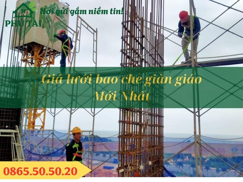 Báo Giá Lưới Bao Che Giàn Giáo Mới Nhất – Giải Pháp An Toàn Cho Công Trình